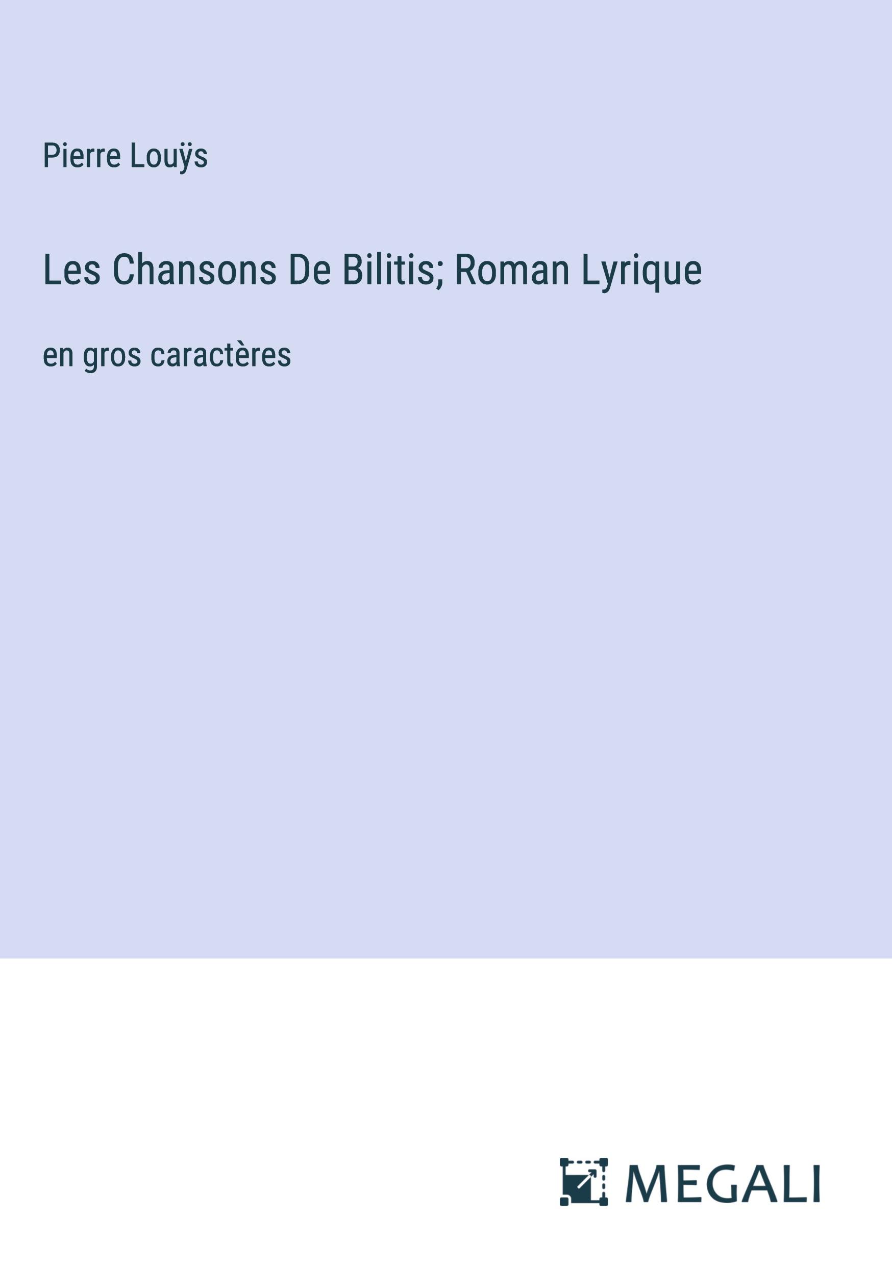 Les Chansons De Bilitis; Roman Lyrique