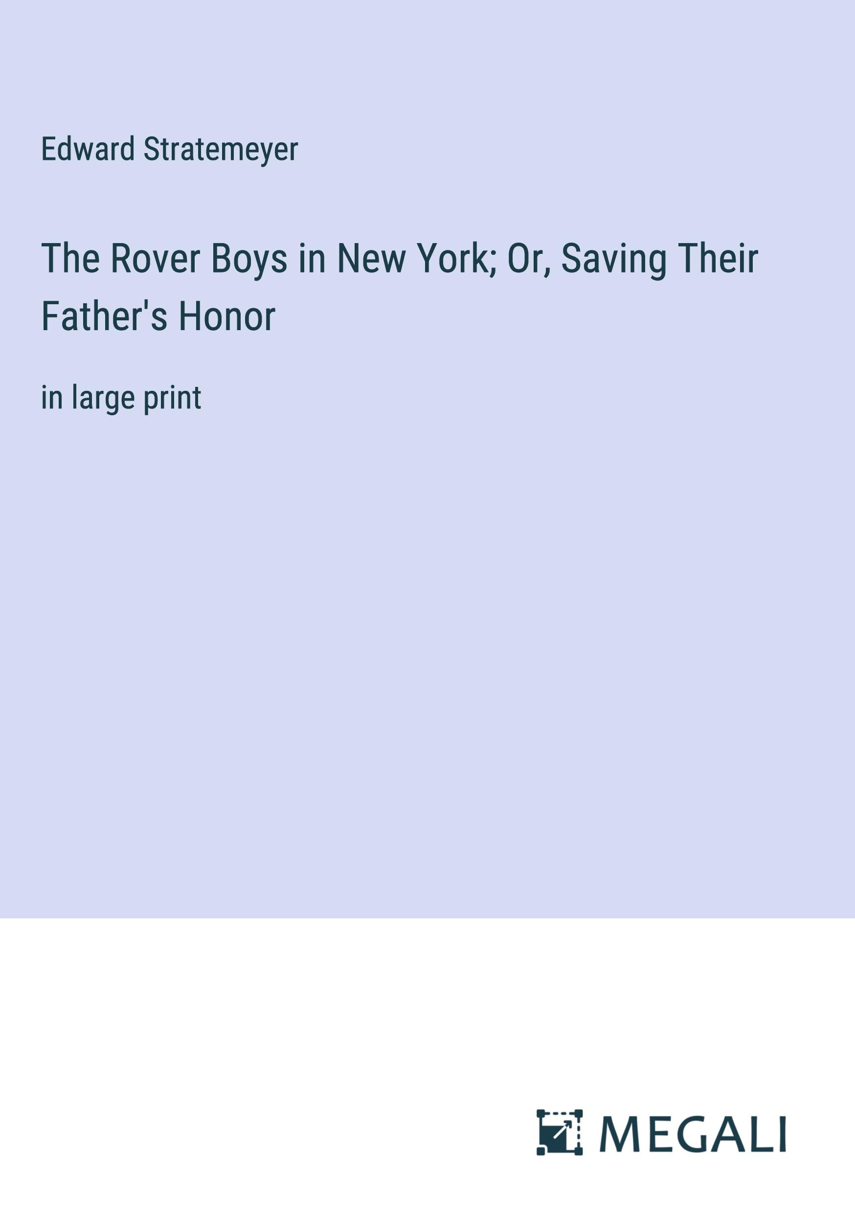 The Rover Boys in New York; Or, Saving Their Father's Honor