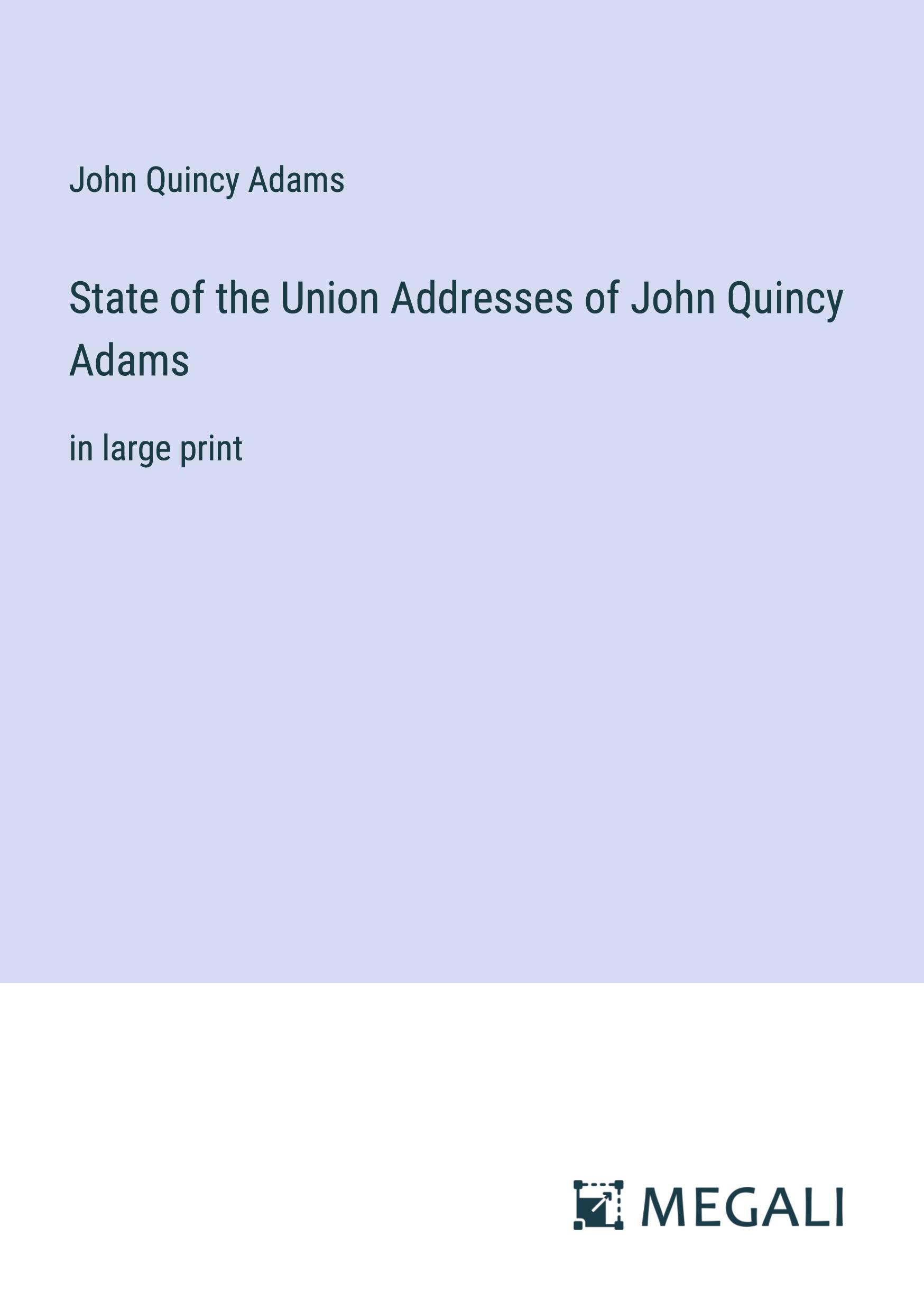 State of the Union Addresses of John Quincy Adams