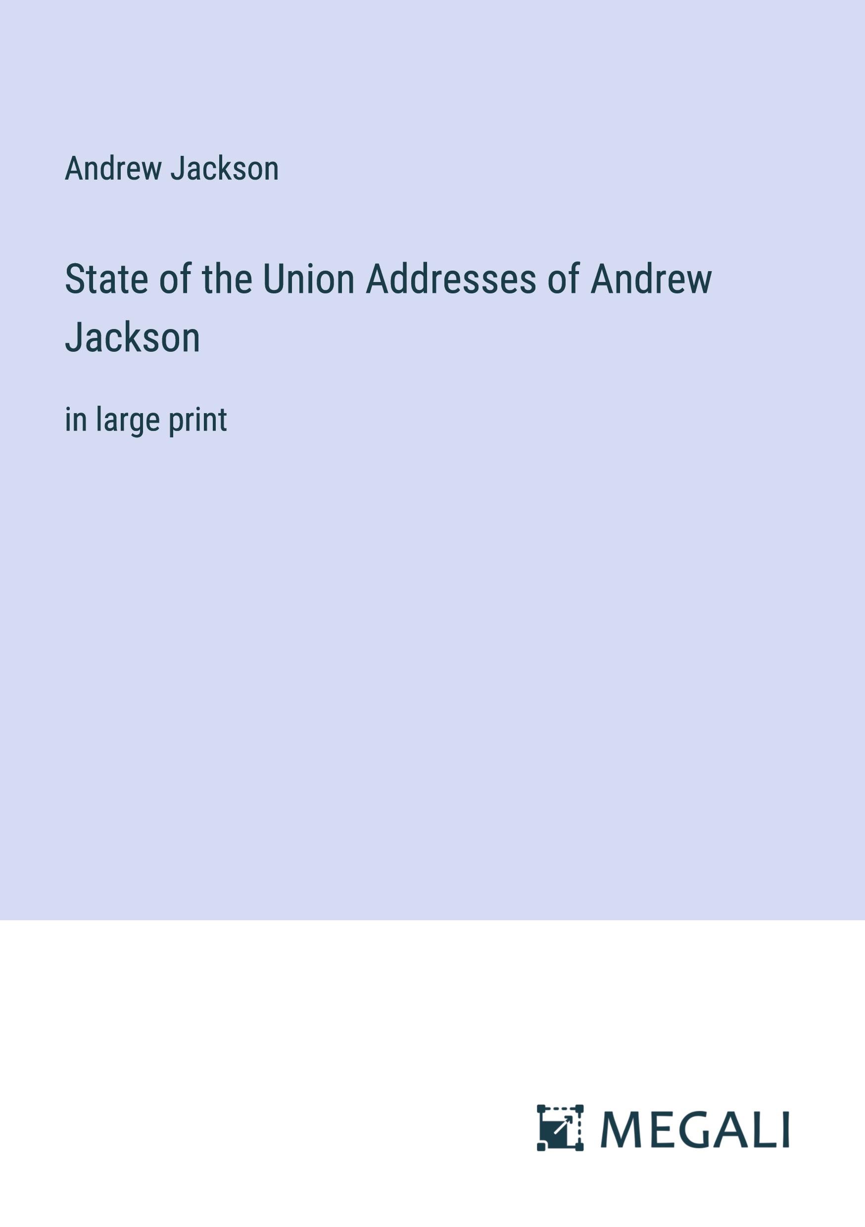 State of the Union Addresses of Andrew Jackson