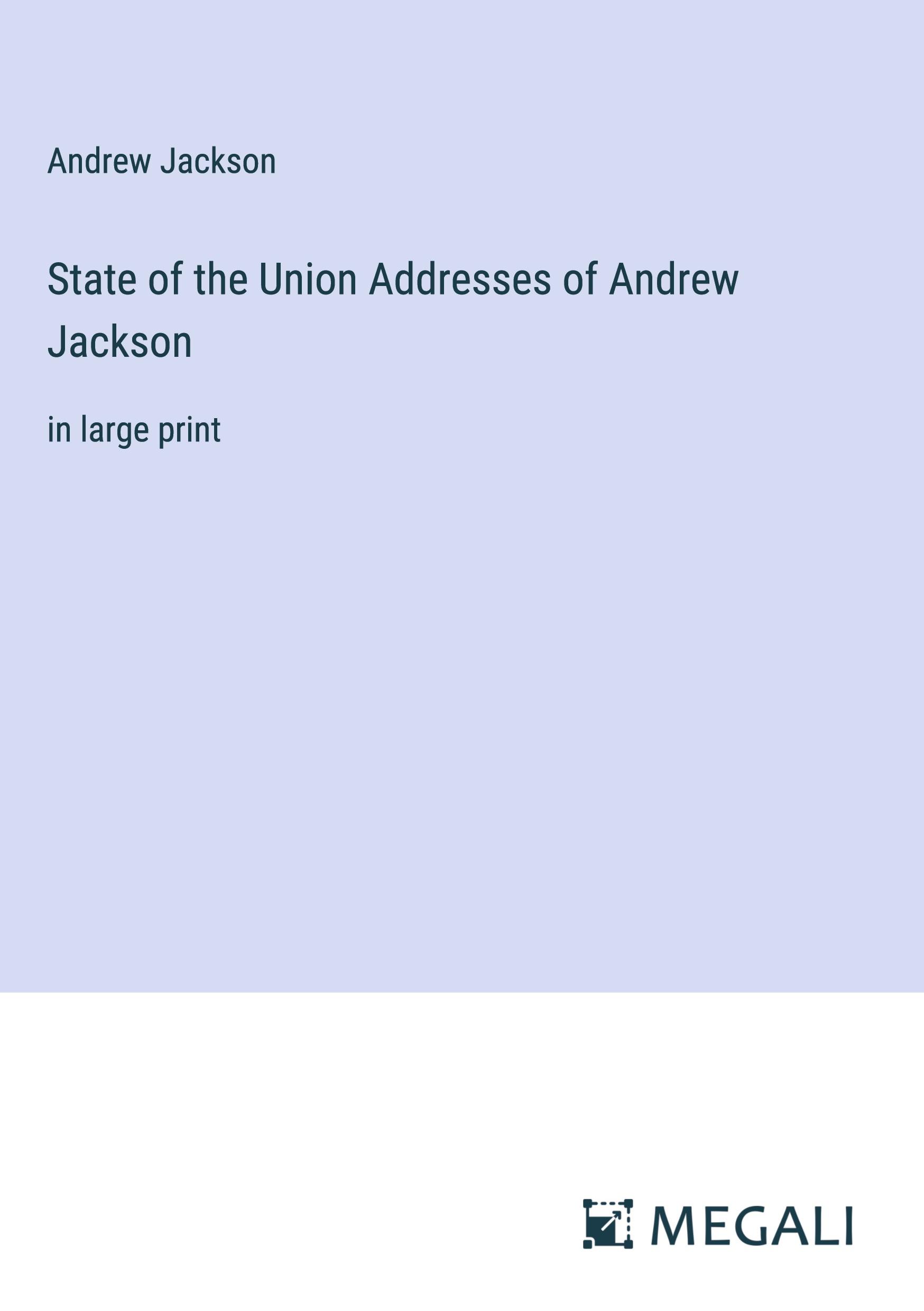 State of the Union Addresses of Andrew Jackson