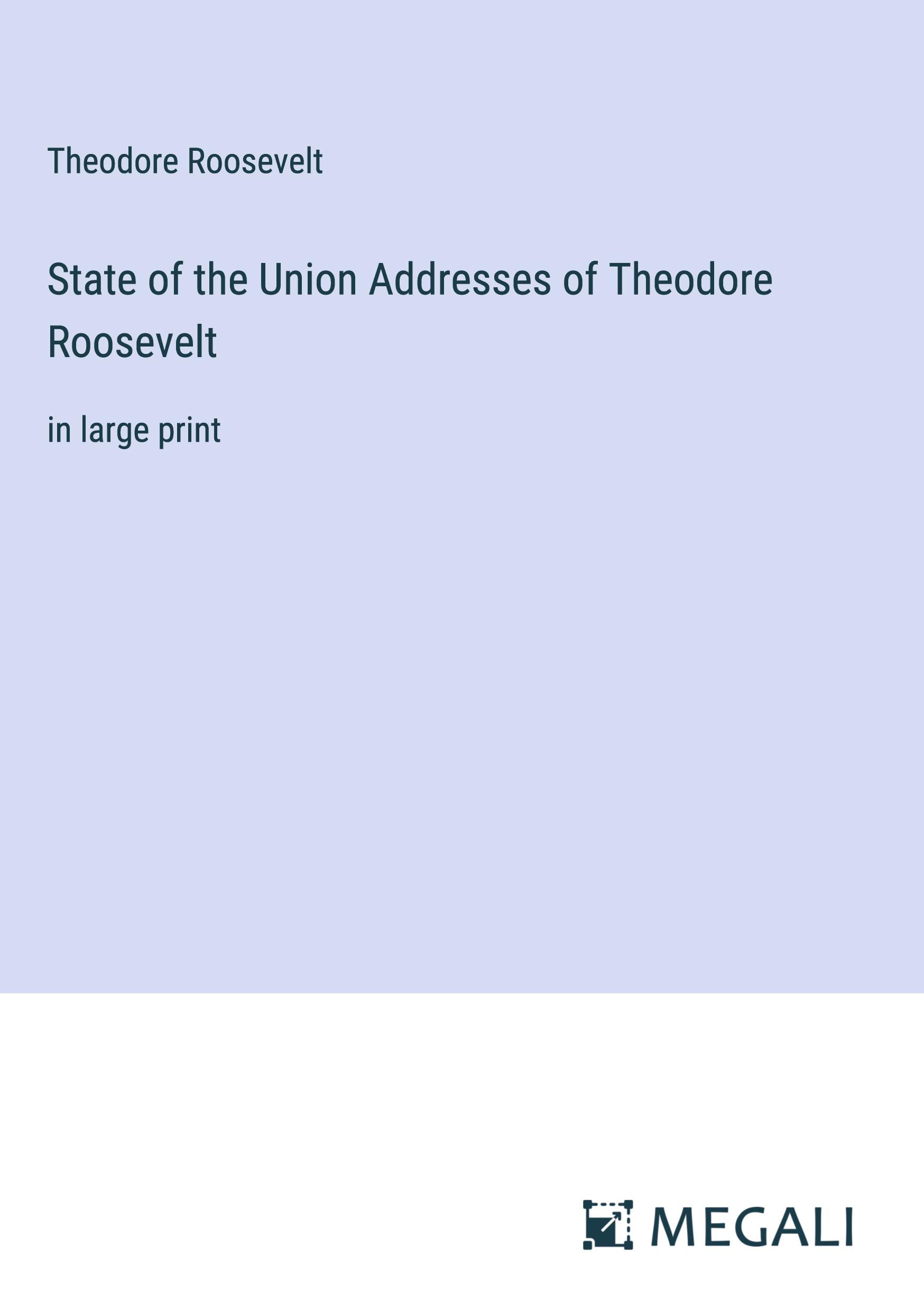 State of the Union Addresses of Theodore Roosevelt