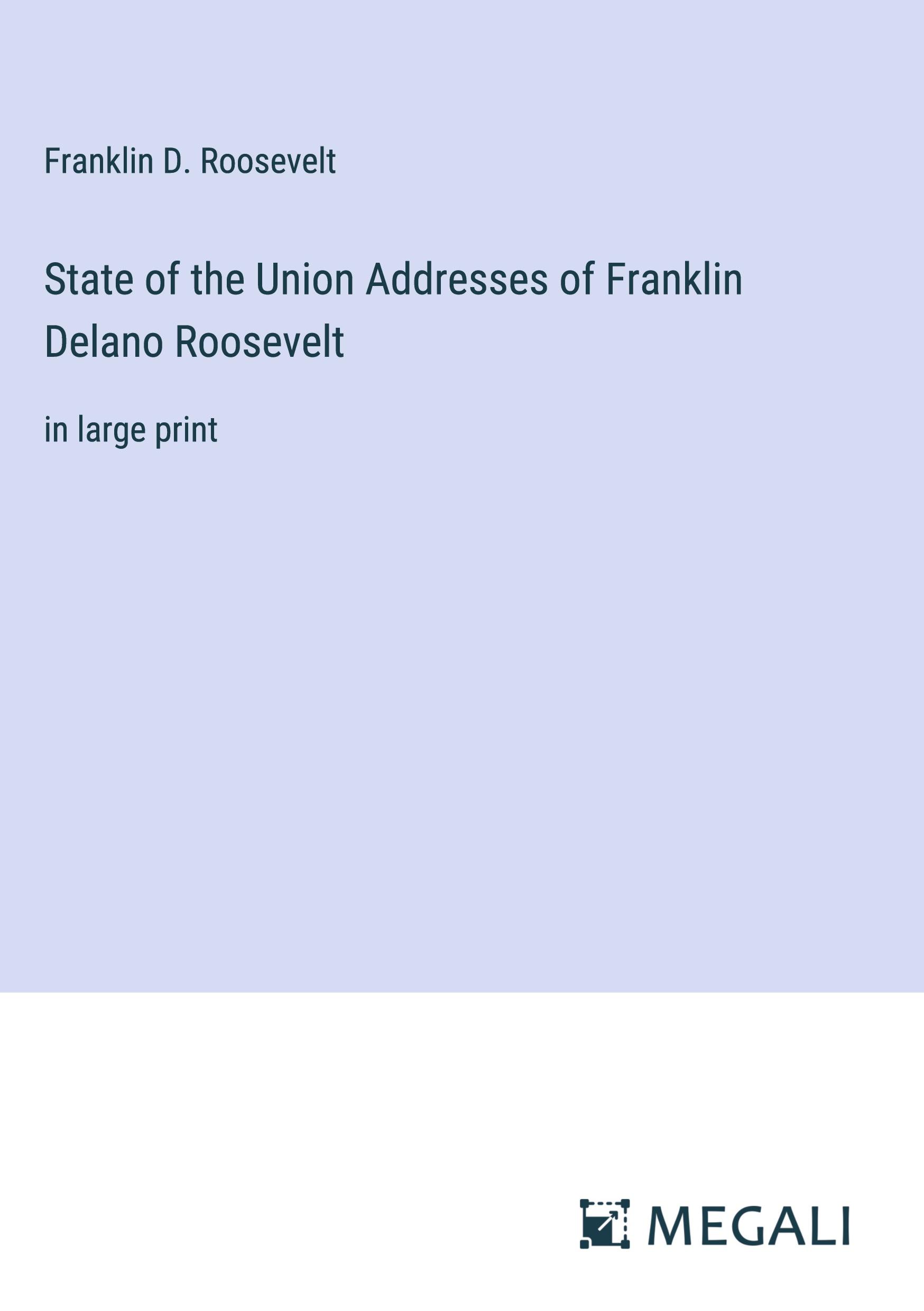 State of the Union Addresses of Franklin Delano Roosevelt