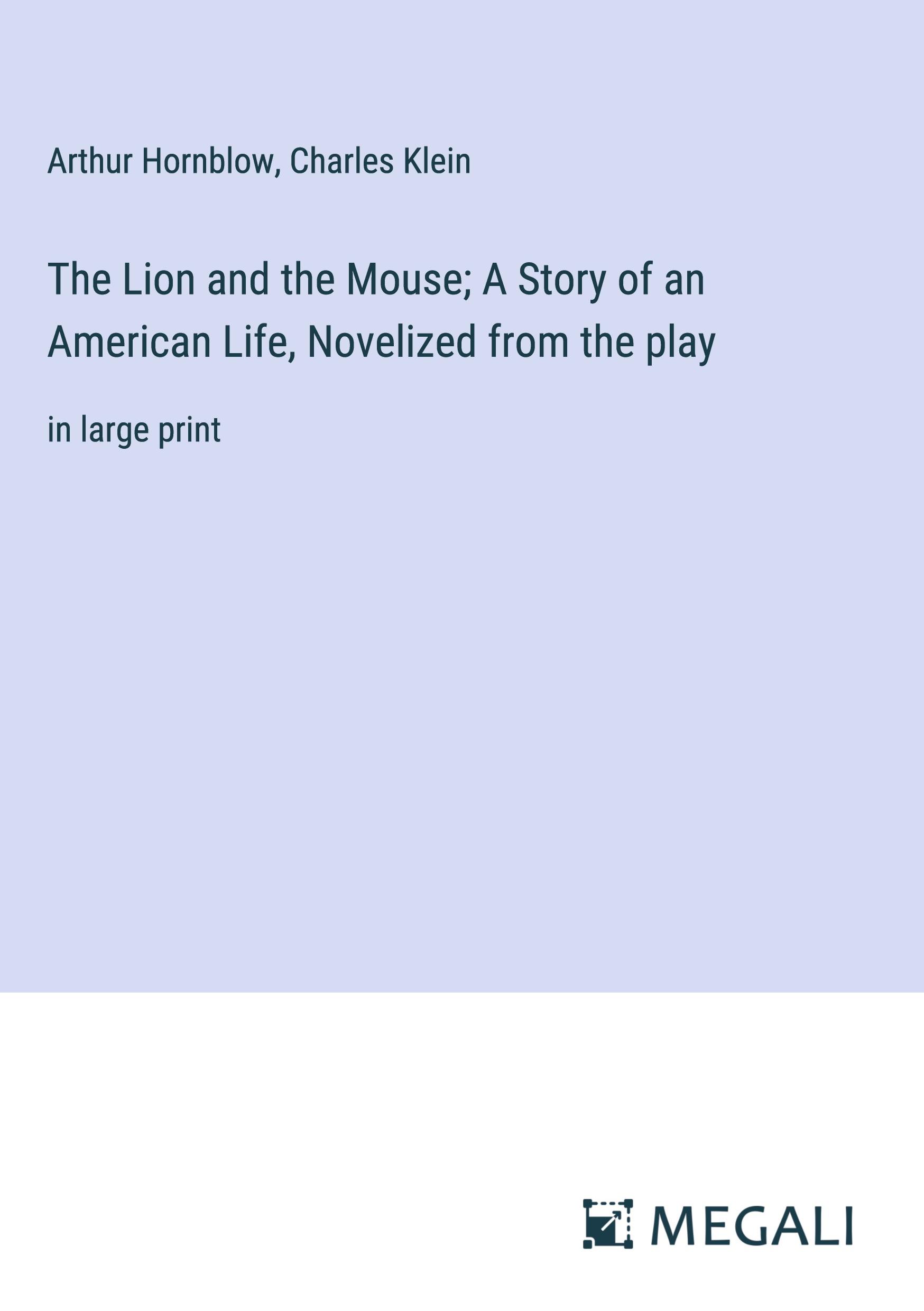 The Lion and the Mouse; A Story of an American Life, Novelized from the play