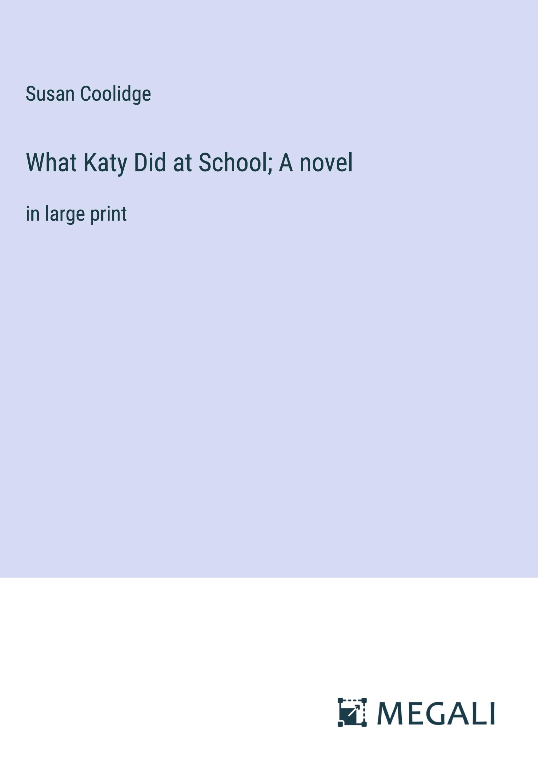 What Katy Did at School; A novel