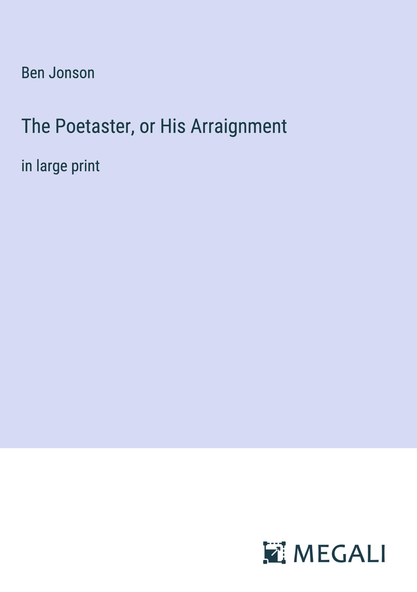 The Poetaster, or His Arraignment