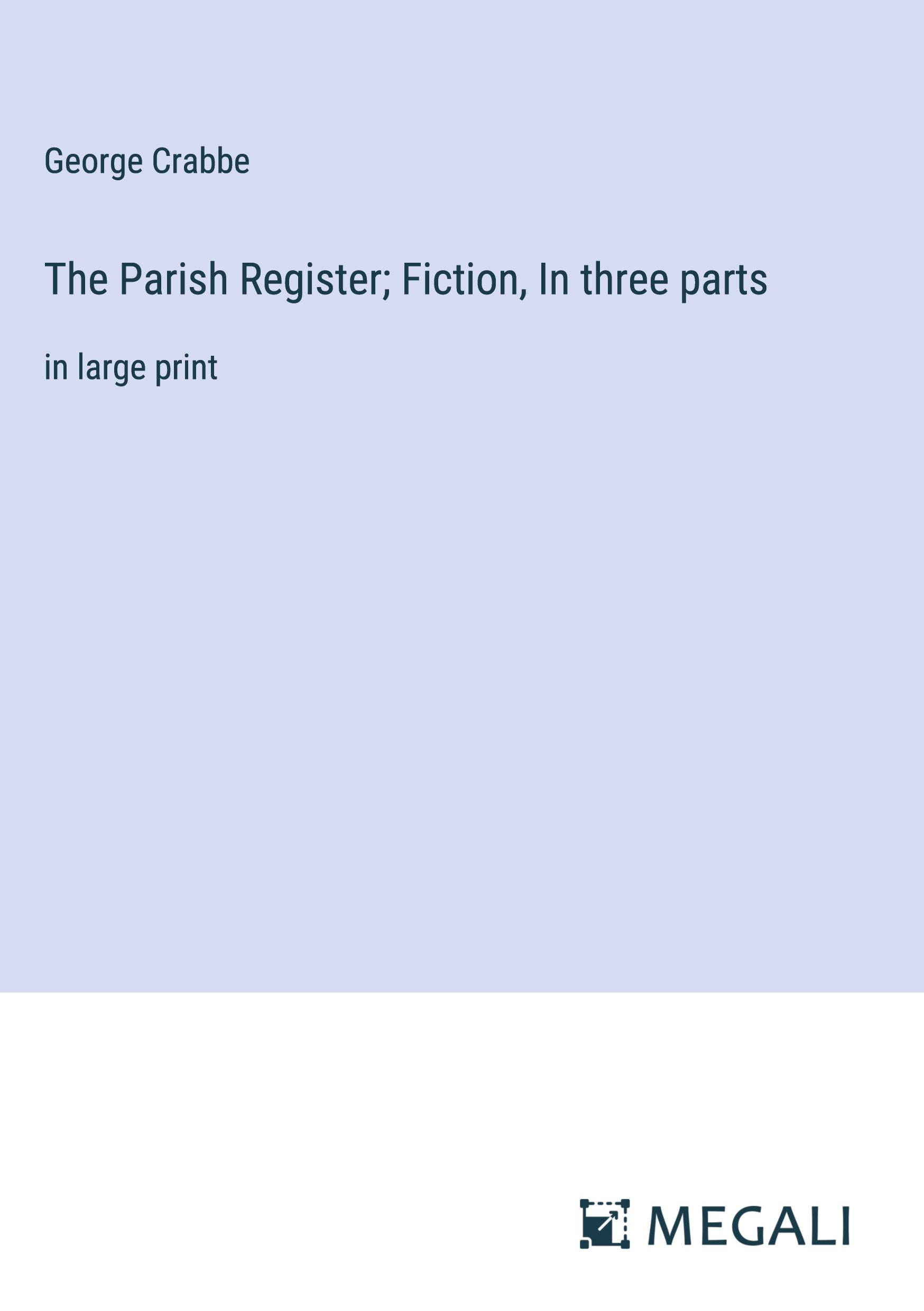 The Parish Register; Fiction, In three parts