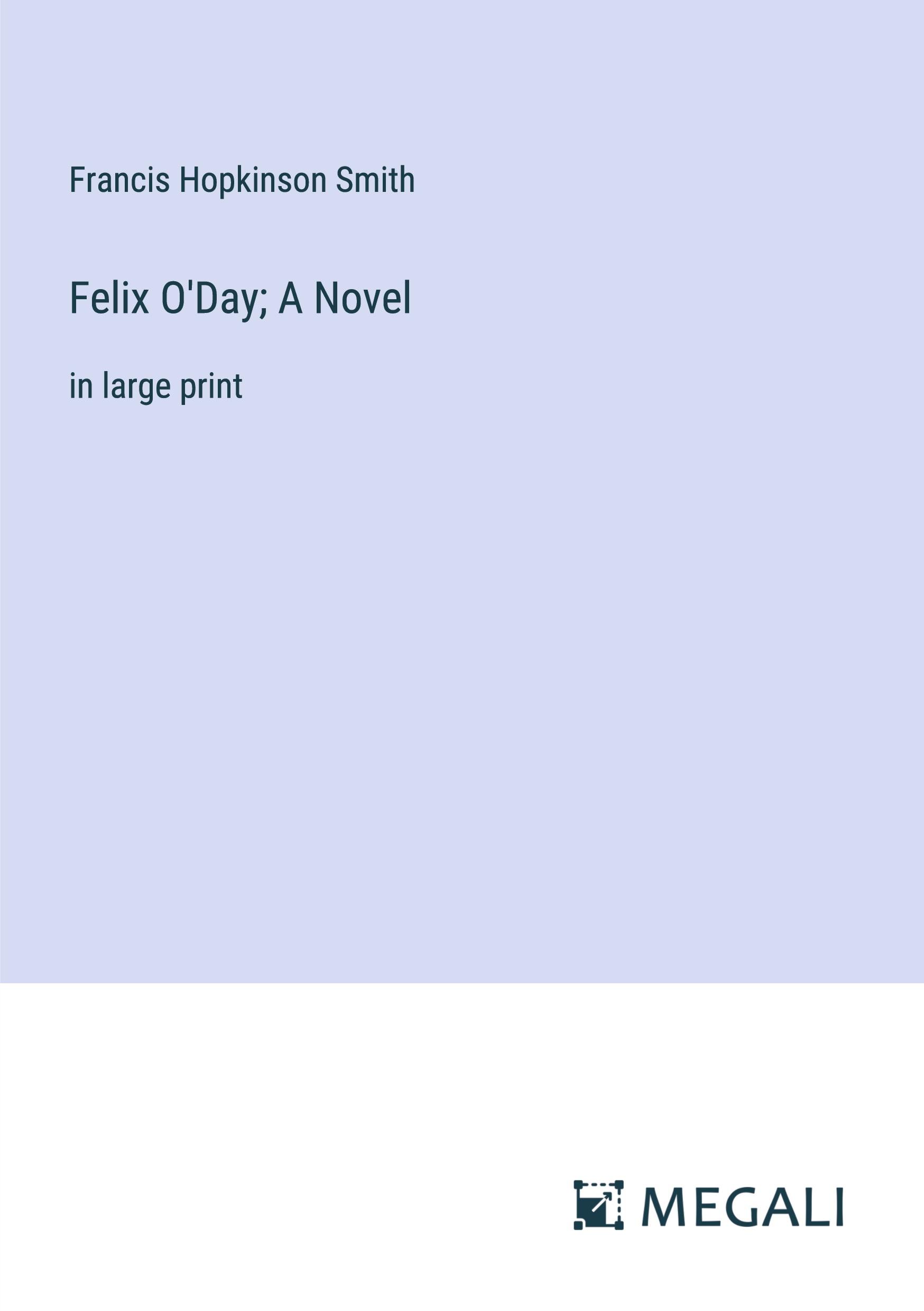 Felix O'Day; A Novel