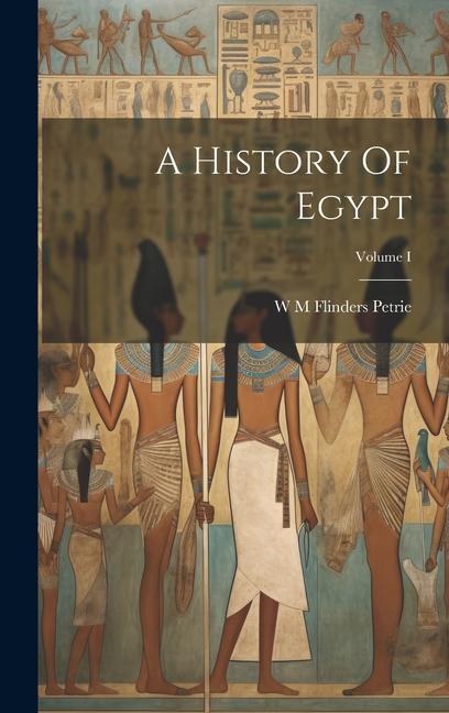 A History Of Egypt; Volume I