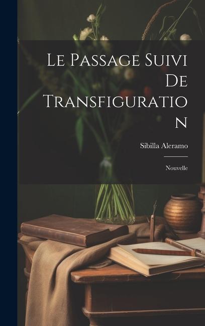 Le Passage suivi de Transfiguration: Nouvelle