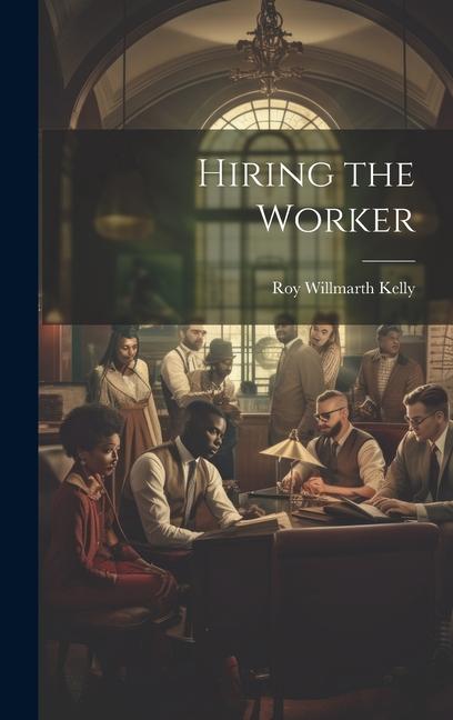 Hiring the Worker