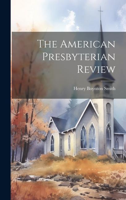 The American Presbyterian Review