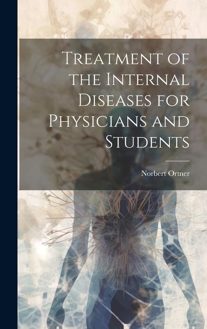 Treatment of the Internal Diseases for Physicians and Students