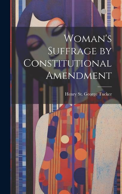 Woman's Suffrage by Constitutional Amendment