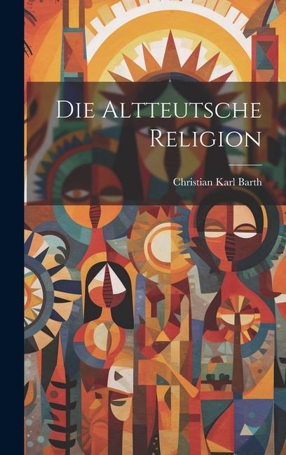 Die Altteutsche Religion