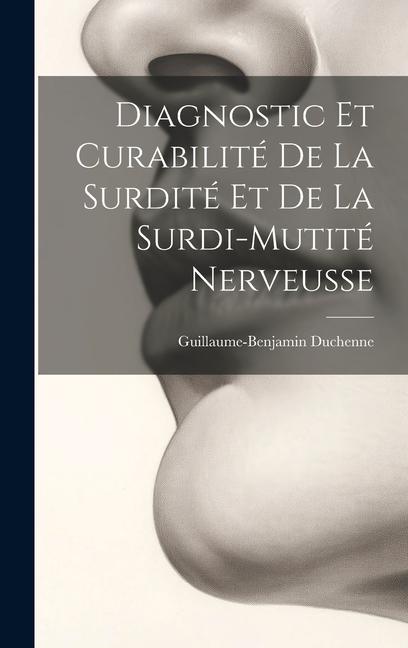 Diagnostic Et Curabilité De La Surdité Et De La Surdi-Mutité Nerveusse