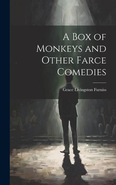 A Box of Monkeys and Other Farce Comedies