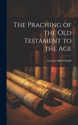 The Praching of the Old Testament to the Age