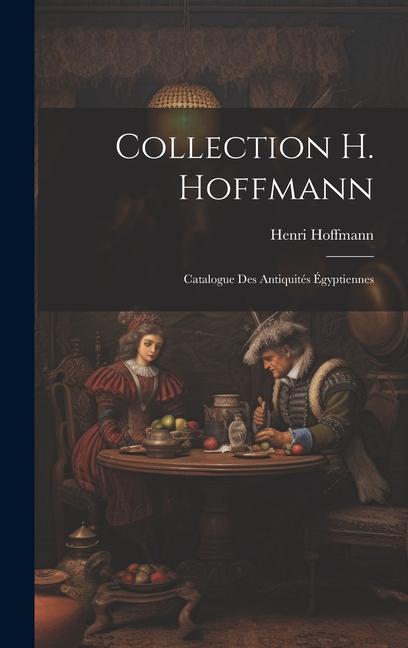 Collection H. Hoffmann: Catalogue des Antiquités Égyptiennes