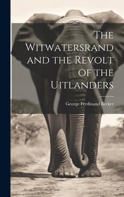 The Witwatersrand and the Revolt of the Uitlanders