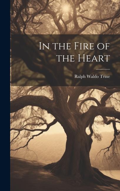 In the Fire of the Heart