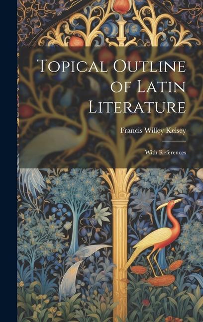 Topical Outline of Latin Literature: With References