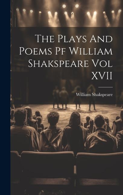 The Plays And Poems Pf William Shakspeare Vol XVII