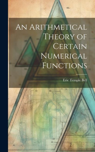 An Arithmetical Theory of Certain Numerical Functions