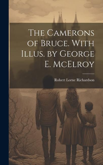 The Camerons of Bruce. With Illus. by George E. McElroy