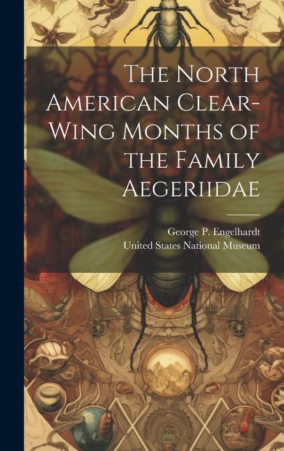 The North American Clear-Wing Months of the Family Aegeriidae