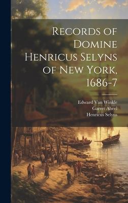 Records of Domine Henricus Selyns of New York, 1686-7