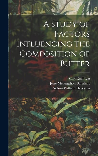 A Study of Factors Influencing the Composition of Butter