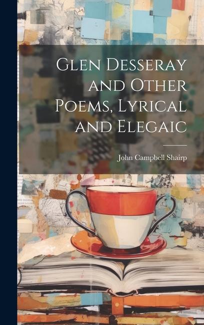 Glen Desseray and Other Poems, Lyrical and Elegaic