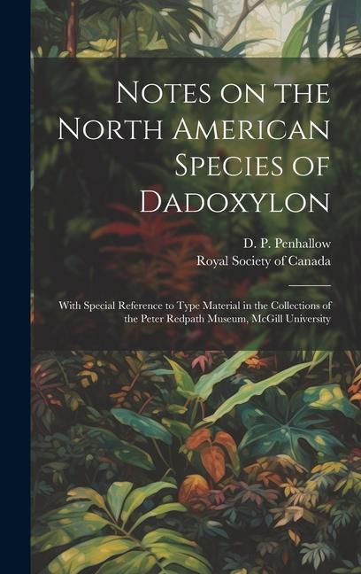 Notes on the North American Species of Dadoxylon: With Special Reference to Type Material in the Collections of the Peter Redpath Museum, McGill Unive