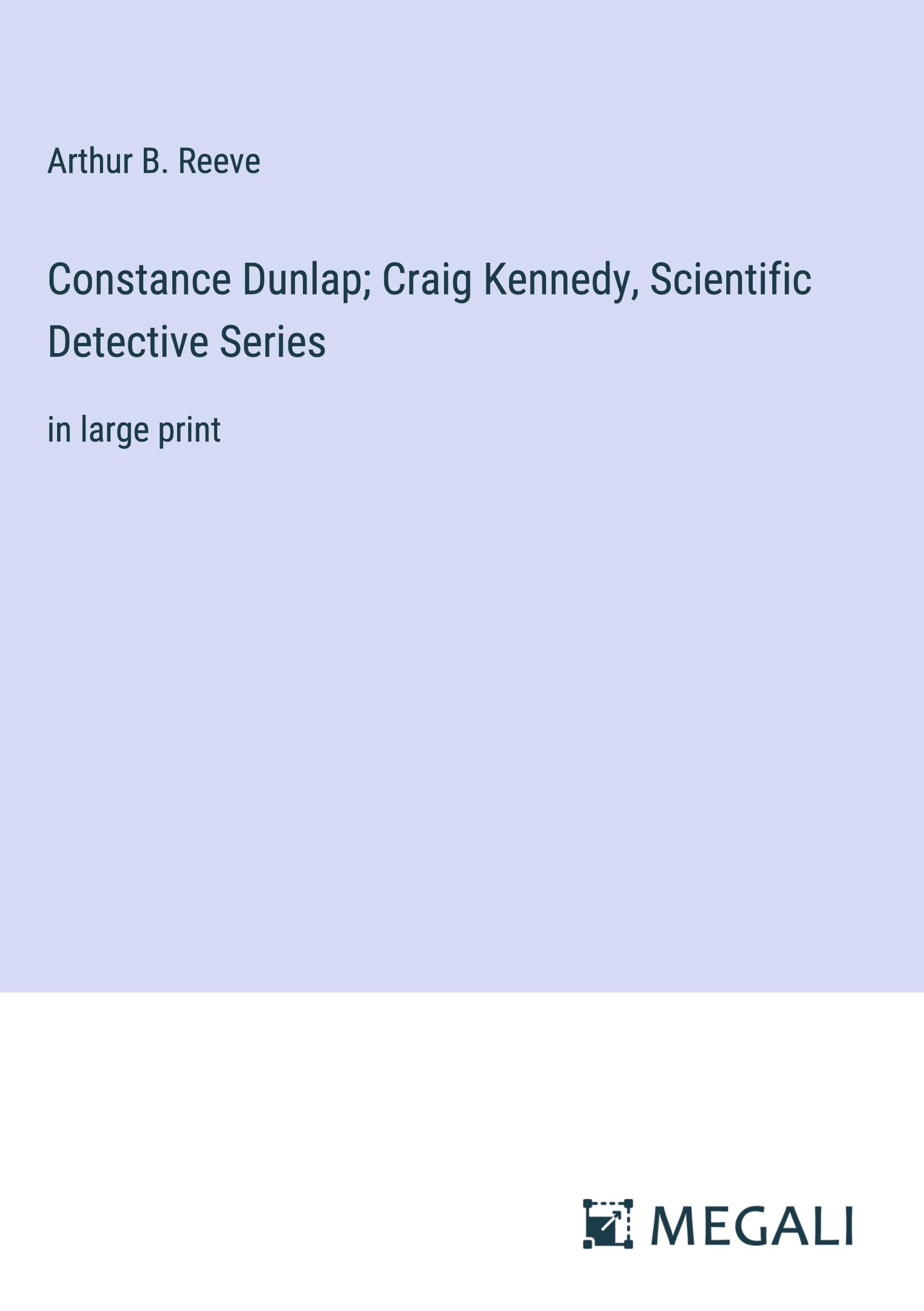 Constance Dunlap; Craig Kennedy, Scientific Detective Series