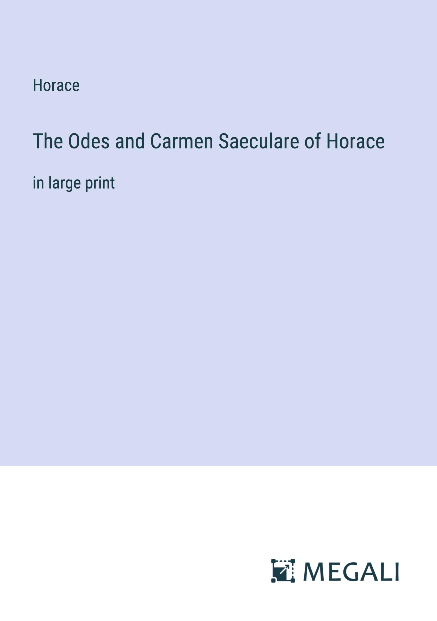 The Odes and Carmen Saeculare of Horace