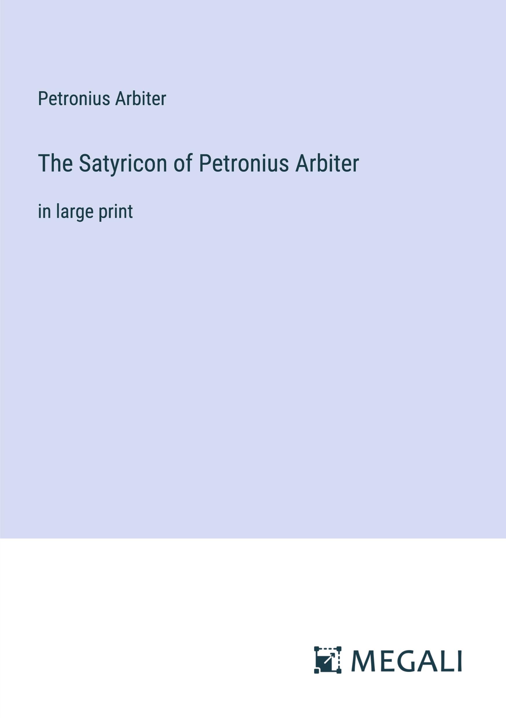 The Satyricon of Petronius Arbiter