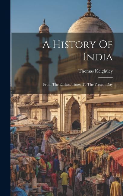 A History Of India: From The Earliest Times To The Present Day