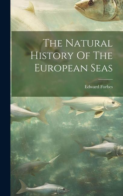 The Natural History Of The European Seas