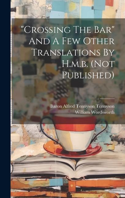 "crossing The Bar" And A Few Other Translations By H.m.b. (not Published)