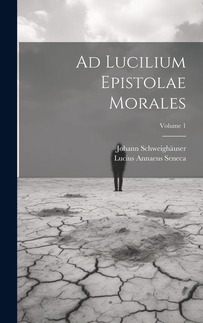 Ad Lucilium Epistolae Morales; Volume 1