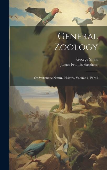 General Zoology: Or Systematic Natural History, Volume 6, Part 2