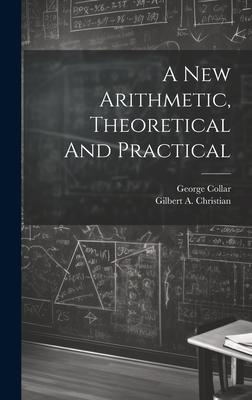 A New Arithmetic, Theoretical And Practical