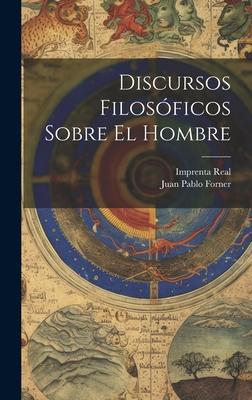 Discursos Filosóficos Sobre El Hombre