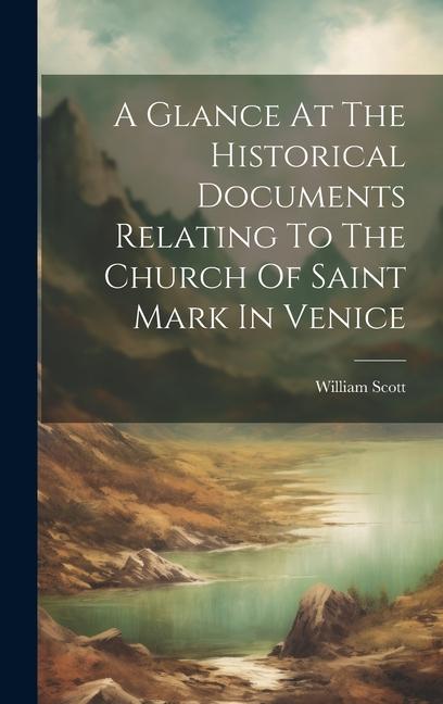 A Glance At The Historical Documents Relating To The Church Of Saint Mark In Venice