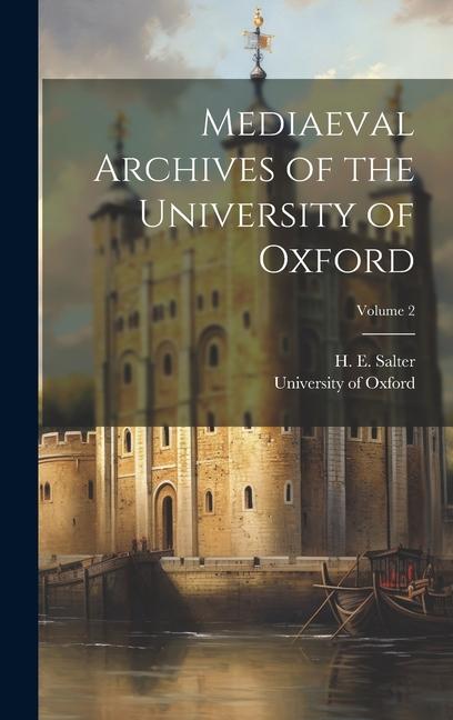 Mediaeval Archives of the University of Oxford; Volume 2