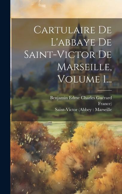 Cartulaire De L'abbaye De Saint-victor De Marseille, Volume 1...