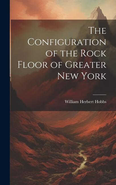 The Configuration of the Rock Floor of Greater New York