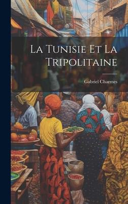 La Tunisie Et La Tripolitaine