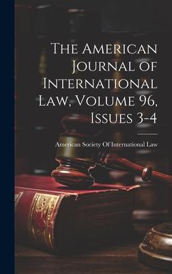 The American Journal of International Law, Volume 96, issues 3-4